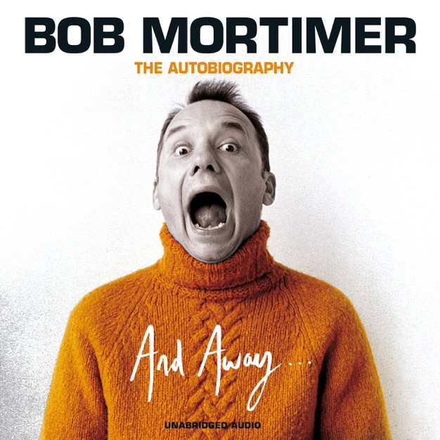Bob Mortimer - And Away...