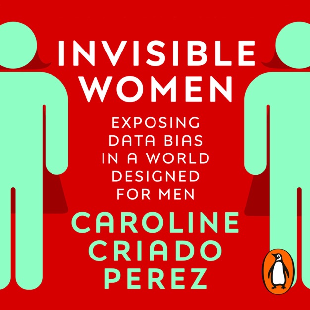 Caroline Criado Perez - Invisible Women