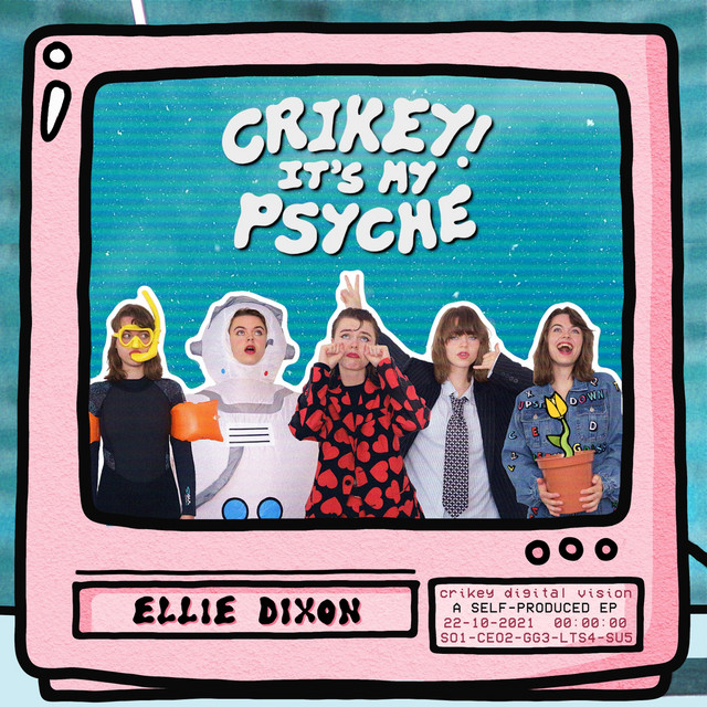 Album artwork for the Ellie Dixon release Crikey! Its My Psyche (EP) featuring Ellie dressed as five different characters represented each of the songs on the release.